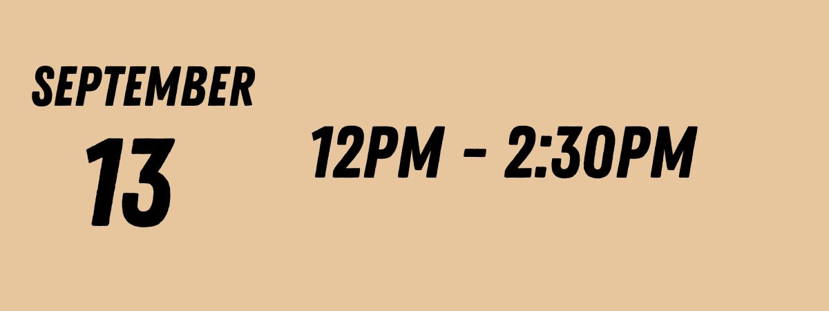 Text: September 13, 12PM - 2:30PM on a beige background.